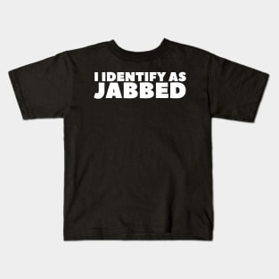 I Identify As Jabbed Kids T-Shirt